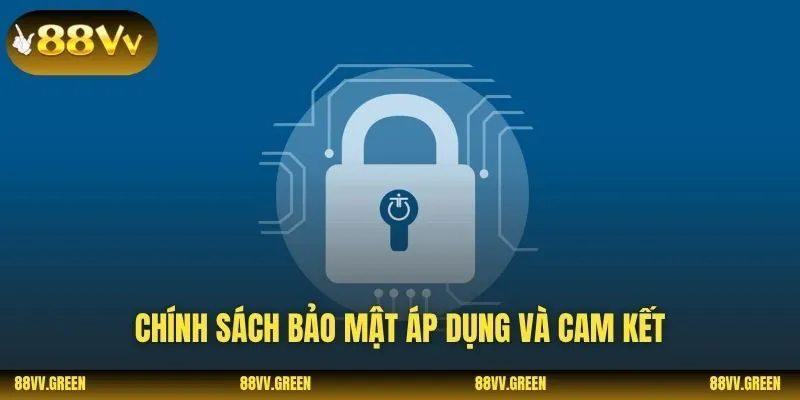 Chính sách bảo mật áp dụng và cam kết
