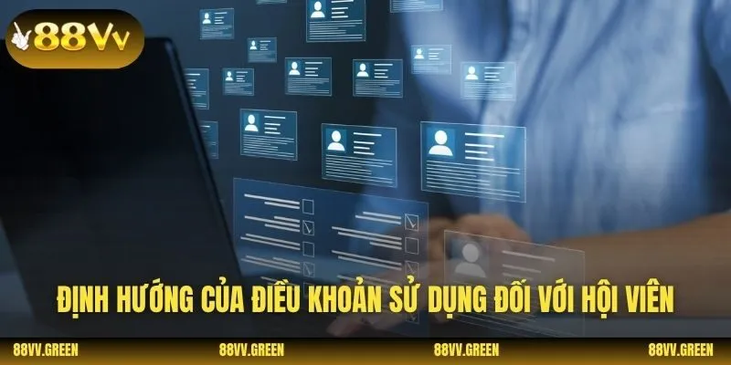 Định hướng của điều khoản sử dụng đối với hội viên