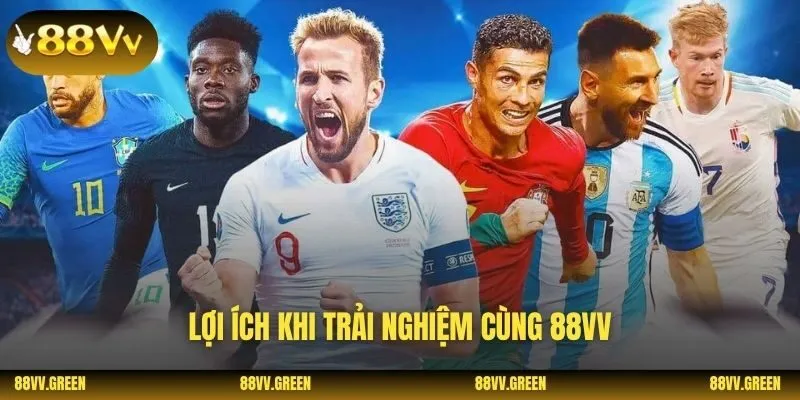 Lợi ích khi trải nghiệm cùng 88VV