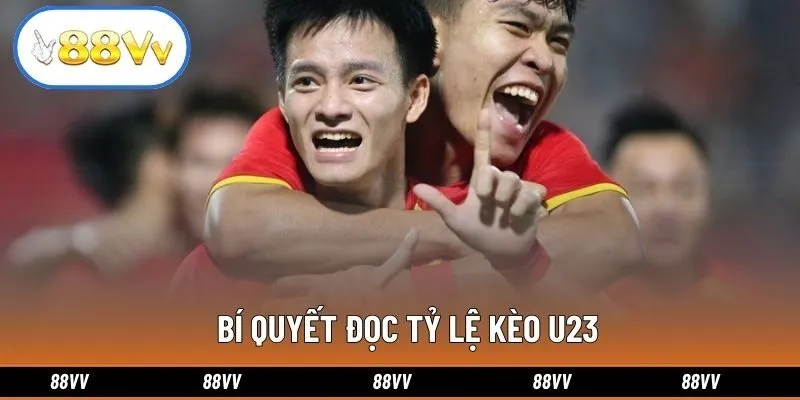 Bí quyết đọc tỷ lệ kèo U23