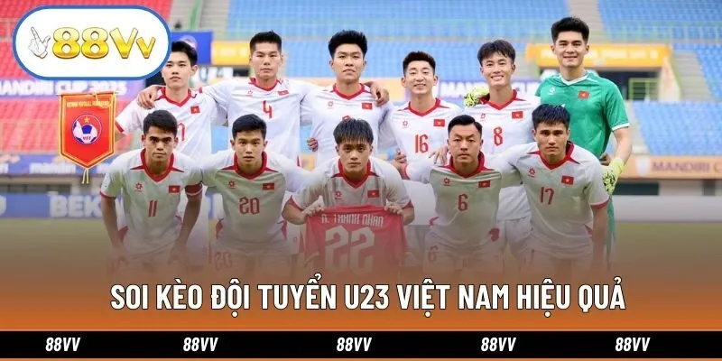 Soi kèo đội tuyển U23 Việt Nam hiệu quả