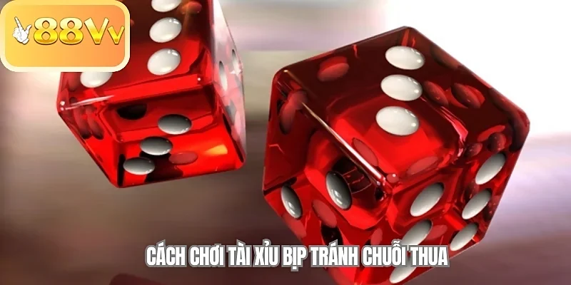 Cách chơi Tài Xỉu bịp tránh chuỗi thua