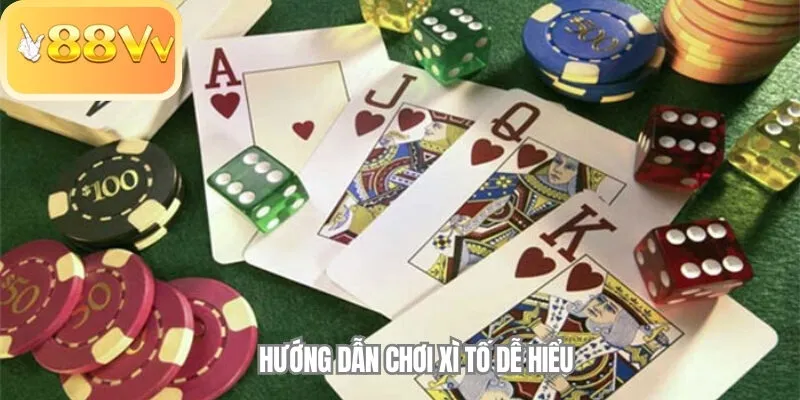 Hướng dẫn chơi Xì Tố dễ hiểu